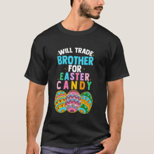 Will Trade Brother For Easter Candy Egg Hunt Boys T-Shirt