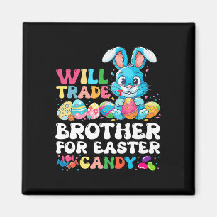 Will Trade Brother For Easter Candy Eggs Cute Kids Magnet