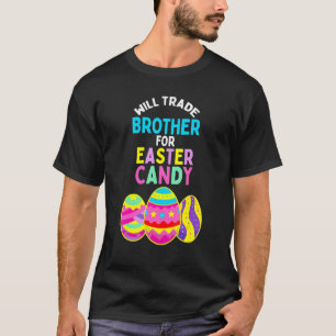 Will Trade Brother For Easter Candy Eggs Kids Boys T-Shirt