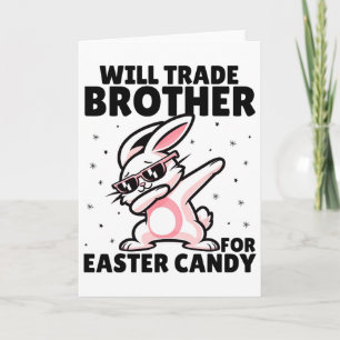 Will Trade Brother For Easter Candy Eggs Sibling K Card