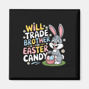 Will Trade Brother For Easter Candy Family Humour Magnet
