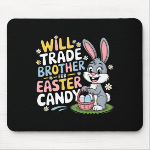 Will Trade Brother For Easter Candy Family Humour Mouse Pad