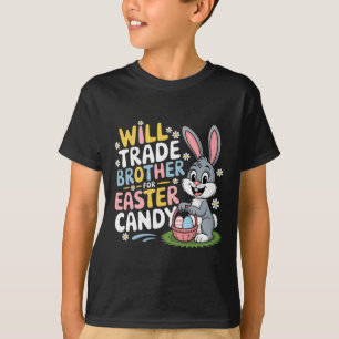 Will Trade Brother For Easter Candy Family Humour  T-Shirt