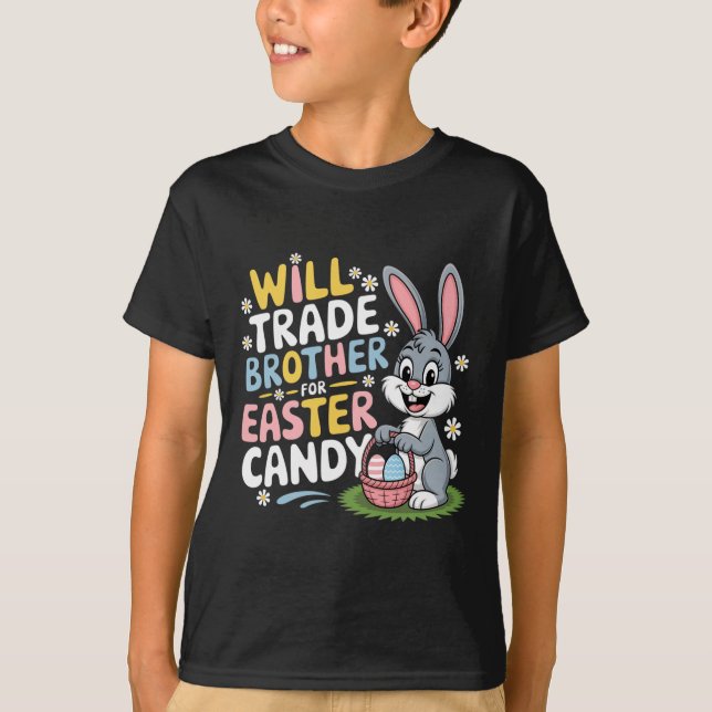 Will Trade Brother For Easter Candy Family Humour  T-Shirt (Front)