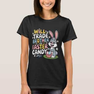 Will Trade Brother For Easter Candy Family Humour T-Shirt
