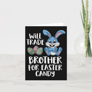 Will Trade Brother For Easter Candy Fun For Kids Card