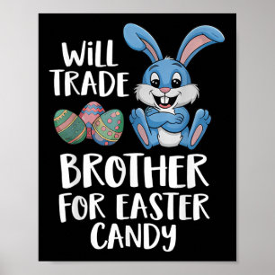 Will Trade Brother For Easter Candy Fun For Kids Poster