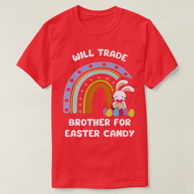 Will Trade Brother for Easter Candy Funny Easter D T-Shirt (Design Front)