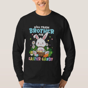 Will Trade Brother For Easter Candy Funny Family E T-Shirt