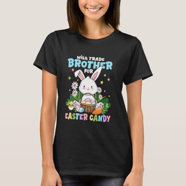 Will Trade Brother For Easter Candy Funny Family E T-Shirt (Front)
