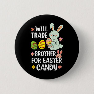 Will Trade Brother For Easter Candy Funny Family G 6 Cm Round Badge