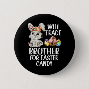 Will Trade Brother For Easter Candy Funny Family G 6 Cm Round Badge