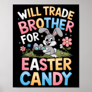 Will Trade Brother For Easter Candy Funny Family G Poster