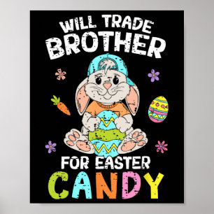 Will Trade Brother For Easter Candy Funny Family G Poster