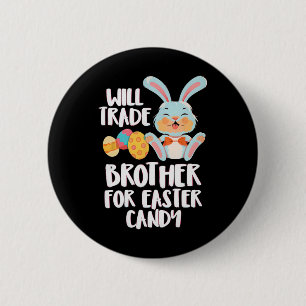 Will Trade Brother For Easter Candy Funny Kids Des 6 Cm Round Badge