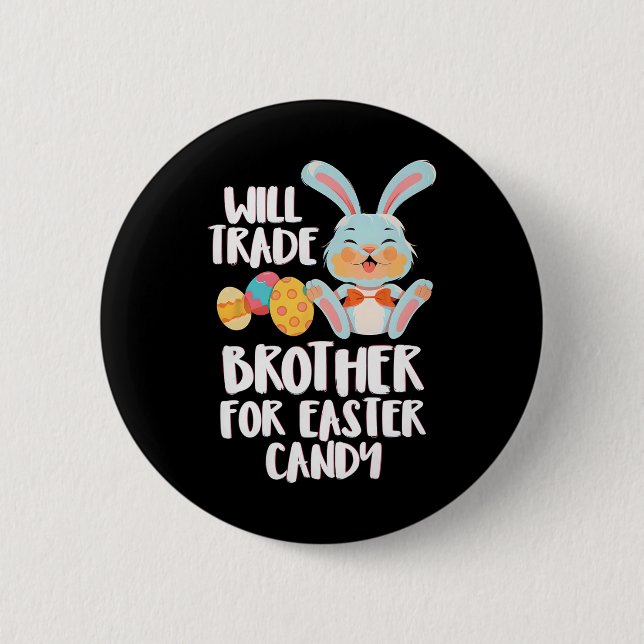 Will Trade Brother For Easter Candy Funny Kids Des 6 Cm Round Badge (Front)
