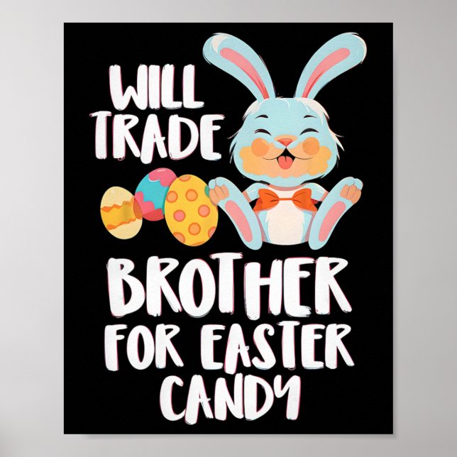 Will Trade Brother For Easter Candy Funny Kids Des Poster (Front)