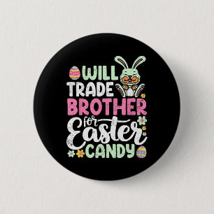 Will Trade Brother For Easter Candy Funny Toddler 6 Cm Round Badge