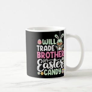 Will Trade Brother For Easter Candy Funny Toddler  Coffee Mug