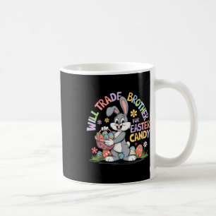 Will Trade Brother For Easter Candy Funny Toddler Coffee Mug