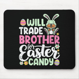Will Trade Brother For Easter Candy Funny Toddler Mouse Pad