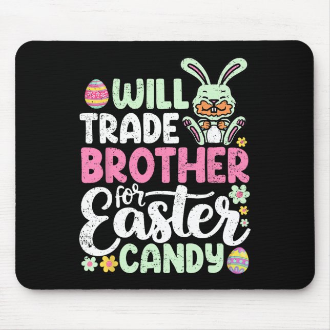 Will Trade Brother For Easter Candy Funny Toddler  Mouse Pad (Front)