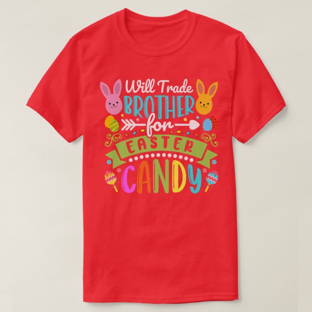 Will Trade Brother For Easter Candy Happy Easter C T-Shirt (Design Front)