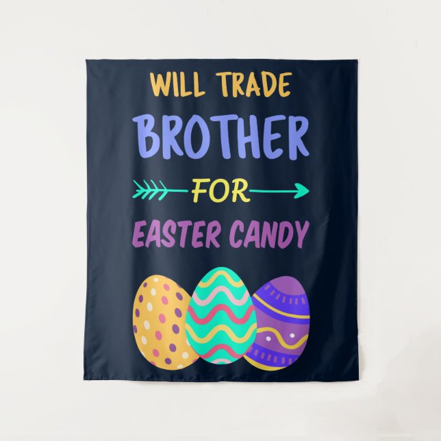 Will Trade Brother For Easter Candy I Tapestry (Front)