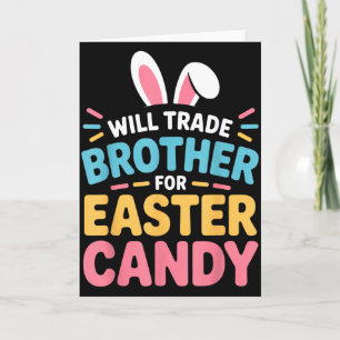 Will Trade Brother For Easter Candy Kids Funny Eas Card
