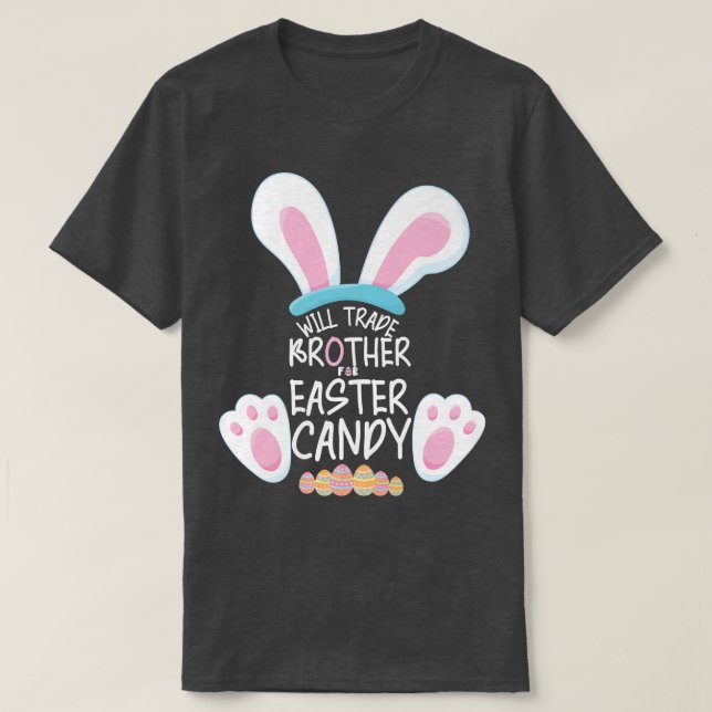 Will Trade Brother for Easter CandyBunny Funny Eas T-Shirt (Design Front)