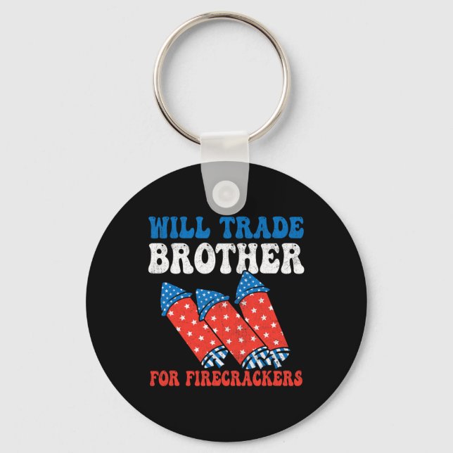 Will Trade Brother For Firecrackers 4th Of July Fi Key Ring (Front)