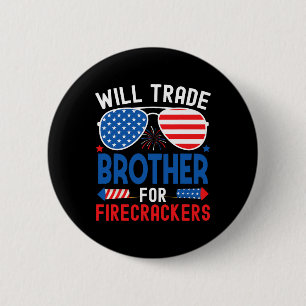Will Trade Brother For Firecrackers Funny 4th Of J 6 Cm Round Badge