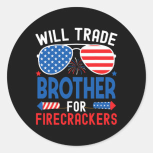 Will Trade Brother For Firecrackers Funny 4th Of J Classic Round Sticker