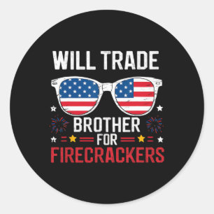 Will Trade Brother For Firecrackers Funny 4th Of J Classic Round Sticker