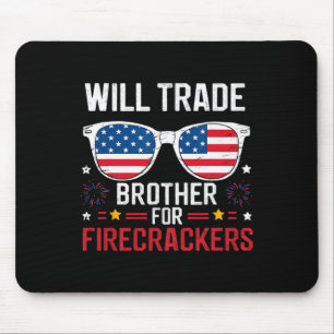 Will Trade Brother For Firecrackers Funny 4th Of J Mouse Pad