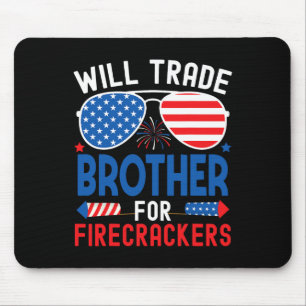 Will Trade Brother For Firecrackers Funny 4th Of J Mouse Pad