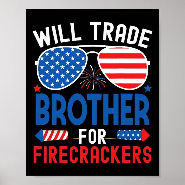 Will Trade Brother For Firecrackers Funny 4th Of J Poster (Front)