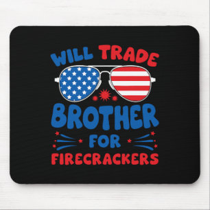 Will Trade Brother For Firecrackers Funny Usa 4th Mouse Pad