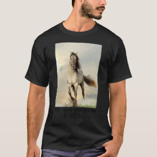 Will Trade Brother For Horse 1 T-Shirt