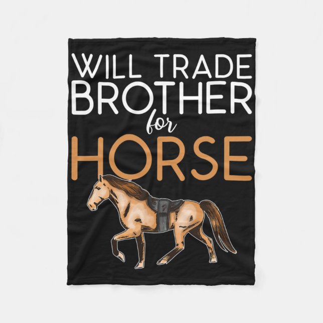 Will Trade Brother For Horse - Funny Horse Lover  Fleece Blanket (Front)