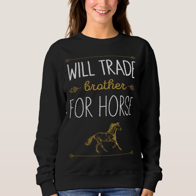 Will Trade Brother For Horse Horse Sweatshirt (Front)