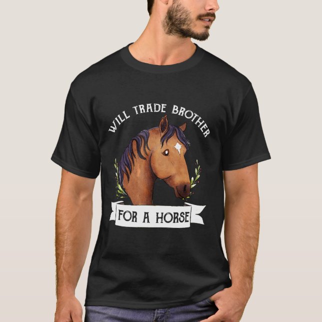 Will Trade Brother For Horse T-Shirt (Front)