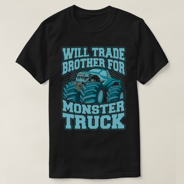 Will Trade Brother For Monster Track Cool Monster  T-Shirt (Design Front)