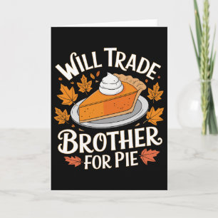 Will Trade Brother For Pie Funny Family Fall Thank Card