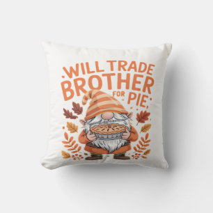 Will Trade Brother For Pie Gnomes Thanksgiving Day Cushion