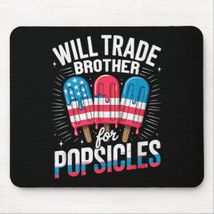 Will Trade Brother For Popsicles Girls Boys Kids 4 Mouse Pad