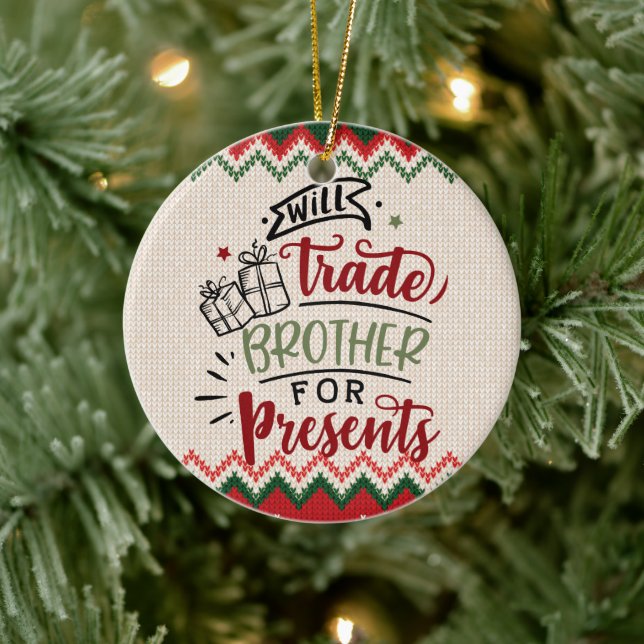 Will Trade Brother For Presents - Funny Christmas Ceramic Ornament (Tree)