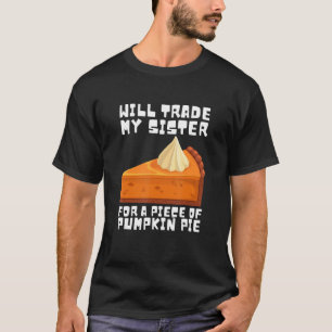 Will Trade Brother for Pumpkin Pie Thanksgiving Ki T-Shirt