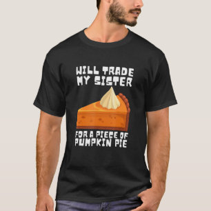 Will Trade Brother for Pumpkin Pie Thanksgiving Ki T-Shirt