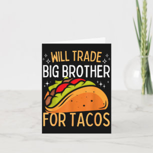 Will trade brother for tacos big brother cinco de card